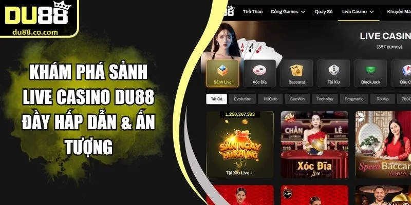 Khám Phá Sảnh Live Casino DU88 Đầy Hấp Dẫn & Ấn Tượng